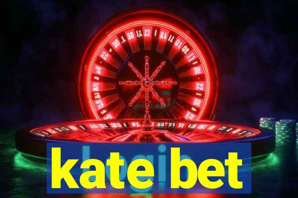 kate bet